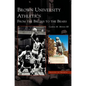 Brown University Athletics: From the Bruins to the Bears - Hardcover