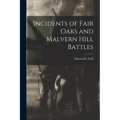 Incidents of Fair Oaks and Malvern Hill Battles - Paperback