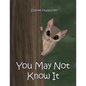 You May Not Know It - Paperback