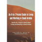 An A-To-Z Pocket Guide to Living and Working in Saudi Arabia: Twenty-Six Things to Know about Living and Working in Saudi Arabia - Paperback