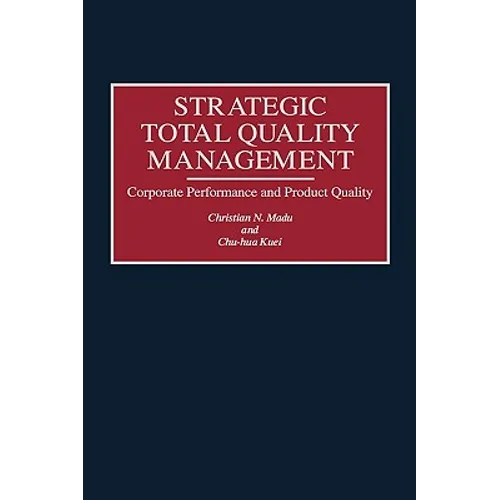 Strategic Total Quality Management: Corporate Performance and Product Quality - Hardcover