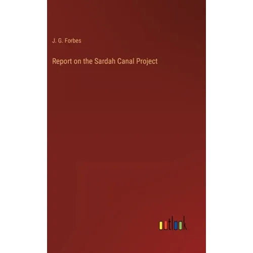 Report on the Sardah Canal Project - Hardcover