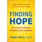 Finding Hope: The 12 Keys to Healing Hardship, Hurt & Sorrow - Hardcover
