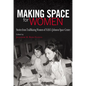 Making Space for Women: Stories from Trailblazing Women of Nasa's Johnson Space Center - Hardcover