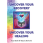 Uncover Your Recovery, Uncover Your Healing - Paperback