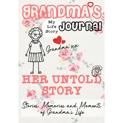 Grandma's Journal - Her Untold Story: Stories, Memories and Moments of Grandma's Life - Paperback