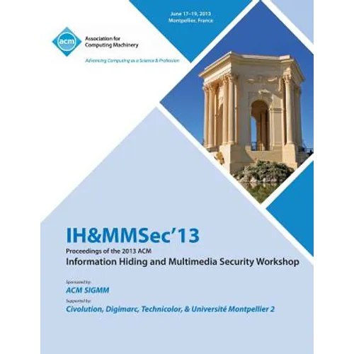 Ih&mmsec 13 Proceedings of the 2013 ACM Information Hiding and Multimedia Security Workshop - Paperback