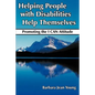 Helping People with Disabilities Help Themselves: Promoting the I CAN Attitude - Paperback