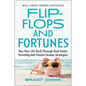 Flip-Flops and Fortunes: Buy Your Life Back Through Real Estate Investing and Passive Income Strategies - Hardcover