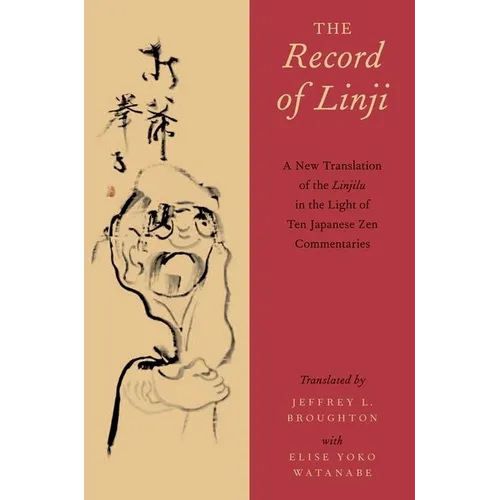 The Record of Linji: A New Translation of the Linjilu in the Light of Ten Japanese Zen Commentaries - Paperback