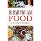 Birmingham Food: A Magic City Menu - Hardcover