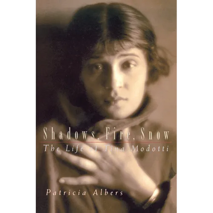 Shadows, Fire, Snow: The Life of Tina Modotti - Paperback