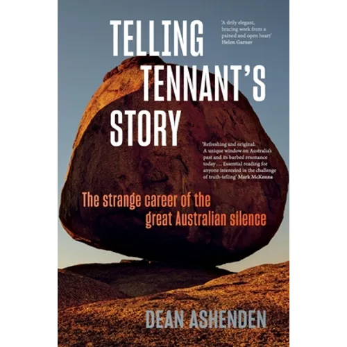 Telling Tennant's Story: The Strange Career of the Great Australian Silence - Paperback