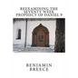 Reexamining the Seventy Week Prophecy of Daniel 9 - Paperback