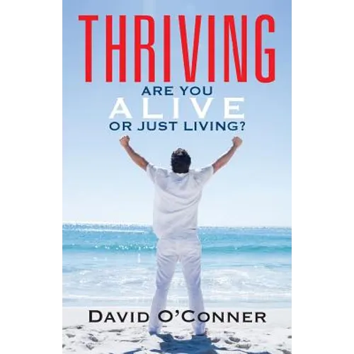 Thriving: Are You Alive or Just Living? - Paperback