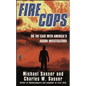 Fire Cops: On the Case with America's Arson Investigators - Paperback