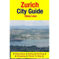 Zurich City Guide: Attractions, Eating, Drinking, Shopping & Places To Stay - Paperback