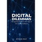 Digital Dilemmas: Navigating Ethics in the Age of AI and Surveillance - Paperback