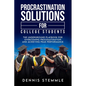 Procrastination Solutions For College Students: The Underground Playbook For Overcoming Procrastination And Achieving Peak Performance - Paperback