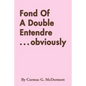 Fond of a Double Entendre . . . Obviously - Paperback