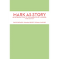 Mark as Story: An Introduction to the Narrative of a Gospel, Third Edition - Paperback