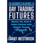 The Beginner's Blueprint to Day Trading Futures: Master Oil, Gold & Index Futures with Simple, Proven Strategies - Paperback