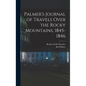 Palmer's Journal of Travels Over the Rocky Mountains, 1845-1846 - Hardcover