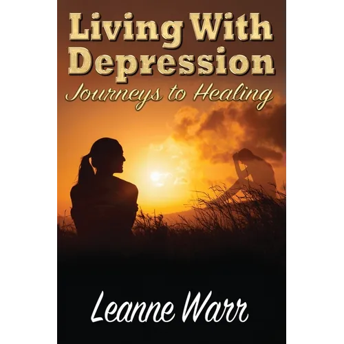 Living With Depression: Journeys to Healing - Paperback