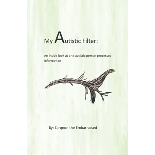 My Autistic Filter: An inside look at how one autistic person processes information - Paperback
