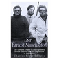 Sir Ernest Shackleton: The Life and Legacy of the Legendary British Explorer and His Expeditions to Antarctica - Paperback
