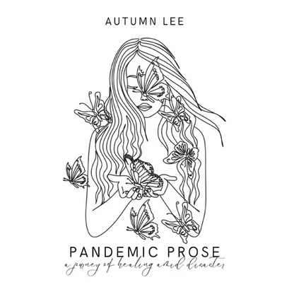 A Pandemic Prose: A Journey of Healing Amid Disaster - Paperback