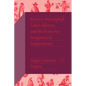 Mexico, Interrupted: Labor, Idleness, and the Economic Imaginary of Independence - Hardcover