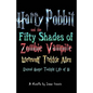 Harry Pobbit and the Fifty Shades of Zombie Vampire Werewolf Trekkie Alien Eastend Hunger Twilight Life of Bi - Paperback
