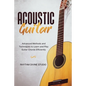Acoustic Guitar: Advanced Methods and Techniques to Learn and Play Guitar Chords Efficiently - Paperback