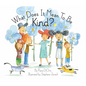 What Does It Mean to Be Kind? - Hardcover