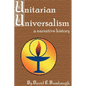 Unitarian Universalism: A Narrative History - Paperback