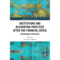 Institutions and Accounting Practices After the Financial Crisis: International Perspective - Paperback