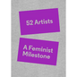 52 Artists: A Feminist Milestone - Hardcover
