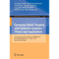Computer Vision, Imaging and Computer Graphics - Theory and Applications: 12th International Joint Conference, Visigrapp 2017, Porto, Portugal, Februa - Paperback