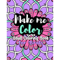 Make Me Color: Adult Coloring Book for Brats - Paperback