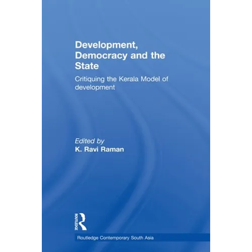 Development, Democracy and the State: Critiquing the Kerala Model of Development - Paperback