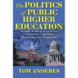 The Politics of Public Higher Education: Strategic Decisions Forged From Constituency Competition, Cooperation, and Compromise - Paperback