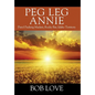 Peg Leg Annie: Pistol Packing Madam, Rocky Bar, Idaho Territory - Hardcover