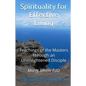 Spirituality for Effective Living: Teachings of the Masters Through an Unenlightened Disciple - Paperback