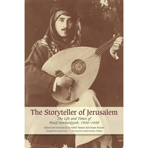 The Storyteller of Jerusalem: The Life and Times of Wasif Jawhariyyeh, 1904-1948 - Paperback