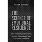 The Science of Emotional Resilience: Find Balance and Strength, Become Unbreakable, and Overcome Adversity - Paperback
