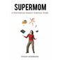 Supermom: A Postpartum Anxiety Survival Story - Paperback