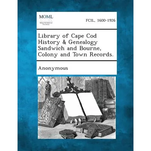 Library of Cape Cod History & Genealogy Sandwich and Bourne, Colony and Town Records. - Paperback