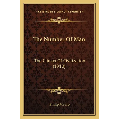 The Number Of Man: The Climax Of Civilization (1910) - Paperback