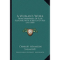 A Woman's Work: Being Memorials of Eliza Fletcher, with a Sketch of Her Life (1884) - Paperback